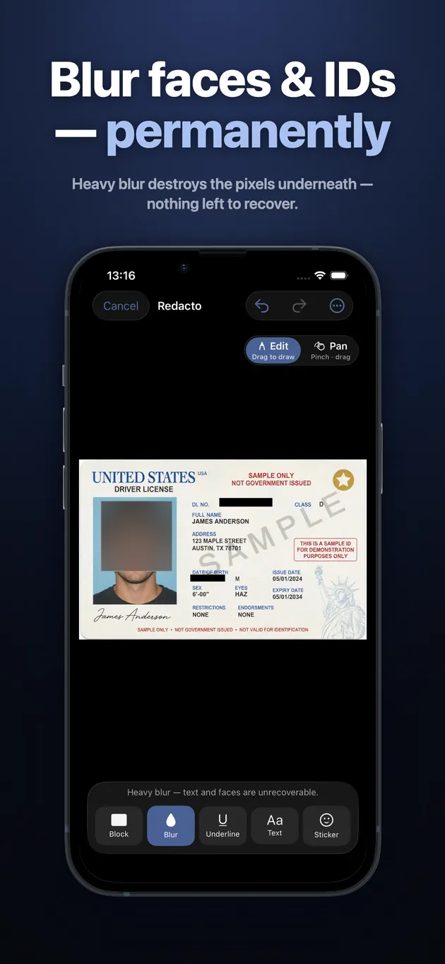 Black out names, blur faces, censor IDs in screenshots and PDFs before you share them. Redactions are baked into the pixels — impossible to undo. 100% on device, no account, no cloud.